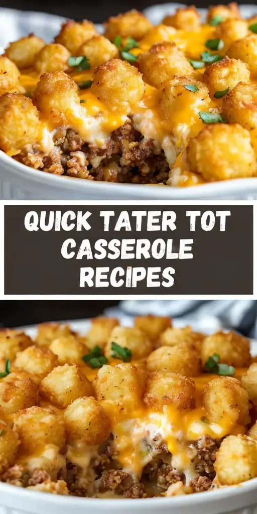 Quick and Delicious Tater Tot Casserole Recipes for Busy Lives