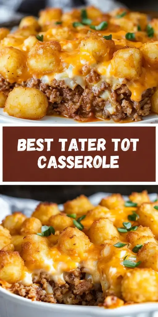 Ultimate Tater Tot Casserole: Perfect Comfort Food for Family Dinners